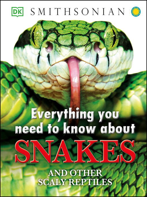 Title details for Everything You Need to Know About Snakes by DK - Available